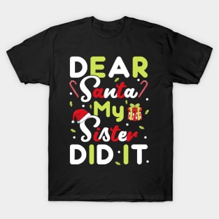 Dear Santa My Sister Did It Christmas Boys Kids Xmas Gift T-Shirt T-Shirt